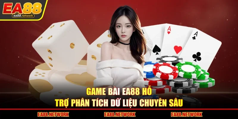 Game bài EA88 hỗ trợ phân tích dữ liệu chuyên sâu