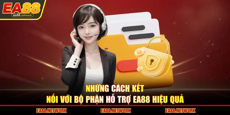 Những cách kết nối với bộ phận hỗ trợ EA88 hiệu quả