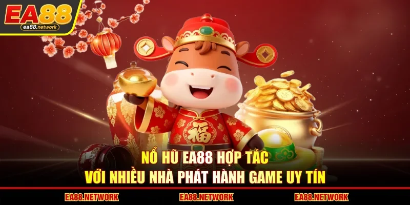 Nổ hũ EA88 hợp tác với nhiều nhà phát hành game uy tín